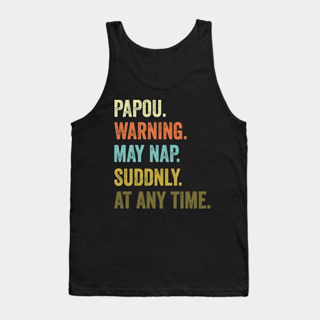 Papou Warning May Nap Suddenly At Any Time Tank Top by David Brown